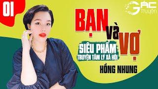 TRUYỆN TÂM LÝ XÃ HỘI BẠN VÀ VỢ - HỒNG NHUNG DIỄN ĐỌC [TẬP 1]