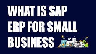 What is sap erp for small business - SAP ERP for Small Business