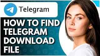 How To Find Telegram Download File - Full Guide