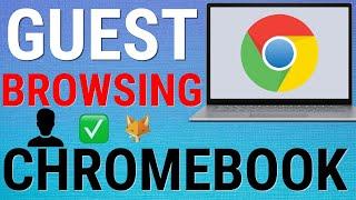 How To Disable Guest Browsing On Chromebook