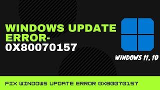 How To Fix 0x80070157 Windows Update Error in Windows 11, 10 [Guide]