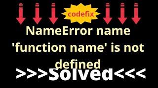 How to Fix "NameError: name 'function name' is not defined" Error in Python