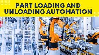 Part Loading and Unloading Automation