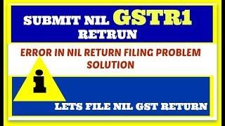 How to submit NIL GSTR 1 return for July 17 solution of error of  filing nil gstr 1 return provided