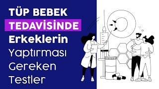 Tüp Bebek Tedavisinde Erkeklerin Yaptırması Gereken Testler