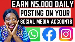 Earn N5,000 Daily Posting On Your Social Media Accounts | Make Money Online With Your Phone 2023