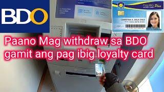 How to withdraw in bdo using pag ibig loyalty card | paano mawidraw ang loan sa pag ibig