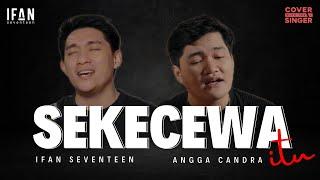 Angga Candra - Ifan Seventeen & Rizky Dewanto - Sekecewa Itu | Cover with the Singer #52