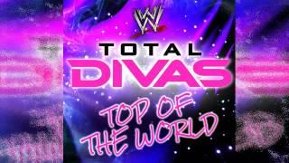 WWE: Total Divas Theme "Top of the World" By CFO$ [ITunes] Download