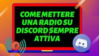 COME METTERE UNA RADIO SEMPRE ATTIVA SUL PROPRIO SERVER DI DISCORD