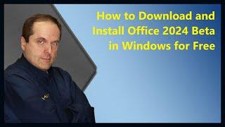 How to Download and Install Office 2024 Beta in Windows for Free