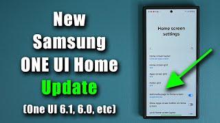 New Samsung One UI Home Update - What's New? (One UI 6.1, 6.0, etc)