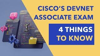 4 Things to Know About Cisco's DevNet Associate (200-901) Exam