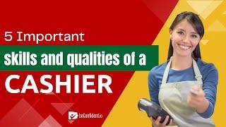 Essential Skills and Qualities of a Cashier: A Comprehensive Guide