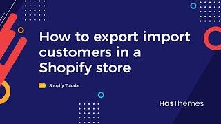 How to export import customers in a Shopify store | Shopify tutorial for beginners: Lesson 5