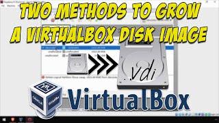 Two Methods to Grow A VirtualBox Disk Image (.vdi)