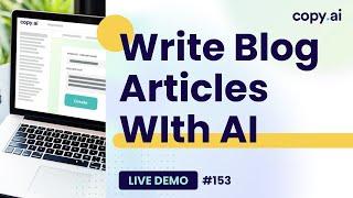 Copy.ai Live Demo #153: Write Blog Articles WIth AI