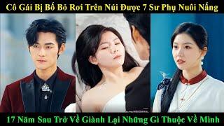 Cô Gái Bị Bố Bỏ Rơi Được 7 Sư Phụ Nuôi Nấng, 17 Năm Sau Trở Về Dành Lại Những Thứ Thuộc Về Mình