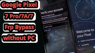 Google Pixel 7 Pro /7A/7  FRP Bypass Without PC /Google Pixel 7 Google Or Frp lock remove