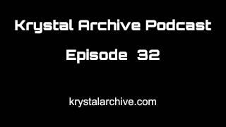 Krystal Archive Podcast: Episode 32