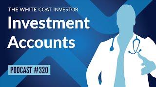 WCI Podcast #320 - Investment Accounts