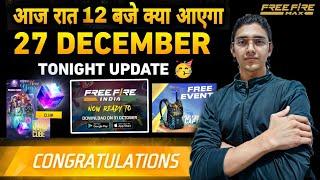 FREE FIRE 27 DECEMBER NEW EVENTS  | FREE FIRE TONIGHT UPDATE | FREE FIRE INDIA LAUNCH DATE ?