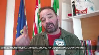 OLTRE 20 MILIONI DI ORE DI CASSA INTEGRAZIONE, CISL: «VICENZA PRIMA IN VENETO» | 03/03/2025