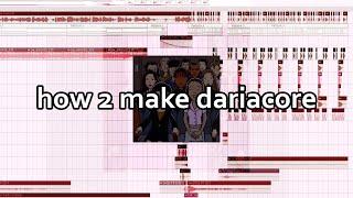 how 2 make dariacore