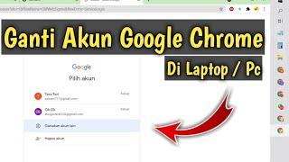 Cara Mengganti Akun Google Di Chrome Laptop / Pc