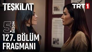 Teşkilat 127. Bölüm Fragmanı