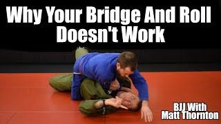 Why Your Bridge and Roll Doesn't Work in BJJ • BJJ with Matt Thornton