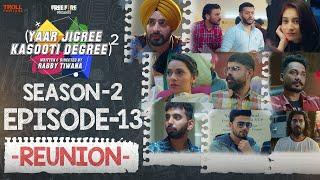 Yaar Jigree Kasooti Degree Season 2 | Episode 13 - REUNION | Punjabi Web Series 2020 l Season 3 Soon