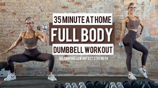 35 Minute Full Body Strength Workout | Dumbbells Only | At Home | No Jumping | Low Impact