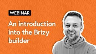 Jumpstart Your Brizy Journey: Webinar on Brizy Builder Essentials & Overview