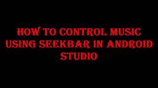 How to control music using seekbar in android