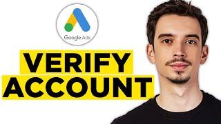 How To Verify Google Ads Account (2024)