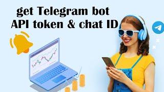 How can get Telegram bot API token and chat ID