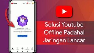 Cara Mengatasi Youtube Offline Padahal Jaringan Lancar