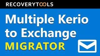 How to Migrate Kerio to Exchange - Multiple Mailboxes Migration Guide