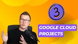 3 GCP Cloud Projects (Google Cloud Beginner Project Ideas)