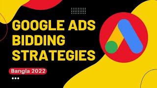 Bidding Strategies in Google Ads & Best Practices | Google Ads Latest Version in Bengali 2022