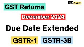 GST Return Filing Due Date Extended for December 2024 | GSTR-1 & GSTR-3B Due Date December 2024