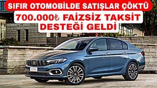 SIFIR OTOMOBİL SATIŞLARI ÇÖKTÜ 700.000₺ FAİZSİZ TAKSİT DESTEĞİ GELDİ