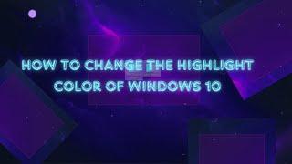 How to change the highlight color of Windows 10