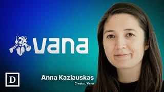 Disrupting Big Tech with Decentralized Data Ownership | Anna Kazlauskas, Creator of Vana