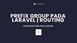 PREFIX ROUTE PADA LARAVEL DAN CARA PENGGUNAANNYA | DISERTA PENJELASAN DETAIL