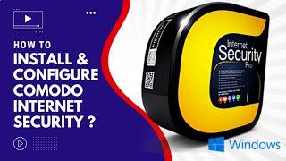 How to install and configure Comodo Internet Security?