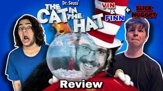 The Cat In The Hat (2003) - Vin&Finn Review (ft. Slick Nugget)