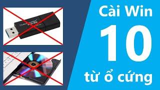 Hướng dẫn cài Windows 10 từ ổ cứng không cần USB, đĩa CD cực kỳ Chi Tiết