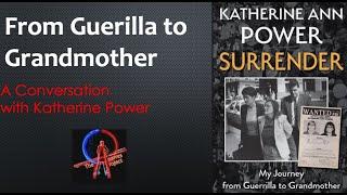 From Guerilla to Grandmother: Katherine Ann Power